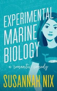 Experimental Marine Biology: A Romantic Comedy (Chemistry Lessons Book 5)