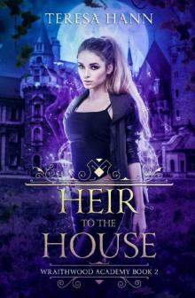 Heir to the House (Wraithwood Academy Book 2)