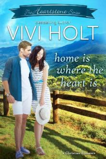 Home Is Where The Heart Is: A Christian Romance (Heartstone Book 1)