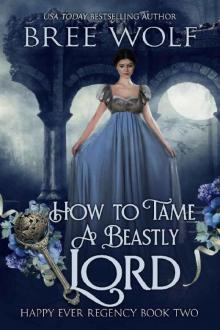 How to Tame a Beastly Lord (Happy Ever Regency Book 2)