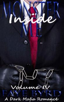 Monster Inside Me: Volume IV (A Dark Mafia Romance Book 4)