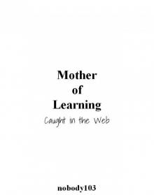 Mother of Learning 1 - Caught in the Web