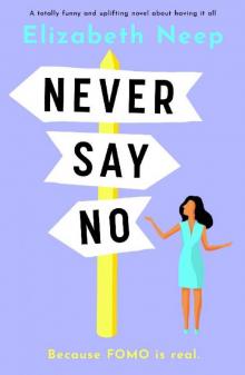 Never Say No: A totally funny and uplifting novel about having it all