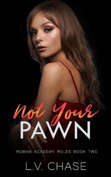 Not Your Pawn: A Dark Bully High School Romance (Roman Academy Rules Book 2)