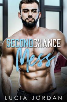 Second Chance Mess (Bad News Billionaires Book 1)