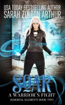 Soar: A Warrior's Fight (Immortal Elements Series Book 2)