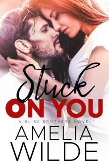 Stuck On You: A Bliss Brothers Novel