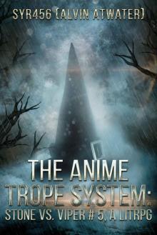 The Anime Trope System: Stone vs. Viper, #5 a LitRPG (ATS)