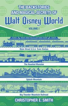 The Backstories and Magical Secrets of Walt Disney World