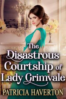 The Disastrous Courtship 0f Lady Grimvale (Historical Regency Romance)