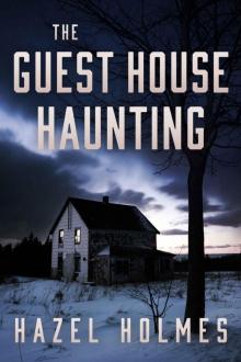 The Guest House Haunting: A Riveting Haunted House Mystery