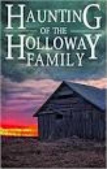 The Haunting of the Holloway Family