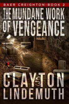 The Mundane Work of Vengeance (Baer Creighton Book 2)