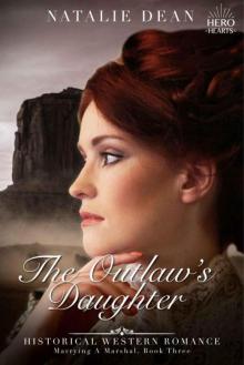 The Outlaw's Daughter (Hero Hearts; Marrying A Marshal Book 3)