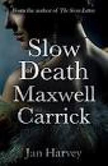 The Slow Death of Maxwell Carrick