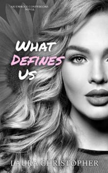 What Defines Us: The Unholy Confessions Book Two