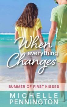 When Everything Changes (Summer of First Kisses Book 3)