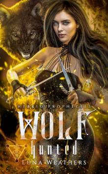 Wolf Hunted (Hybrid Prophecies Book 2)