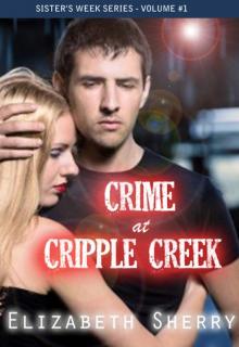 Crime at Cripple Creek (The Sisters Week Series #1)