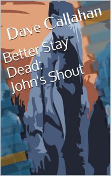 Better Stay Dead 1: John's Shout