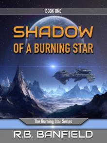 Shadow of a Burning Star: Book One, The Burning Star Series