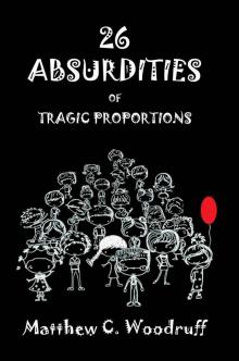 26 Absurdities of Tragic Proportions