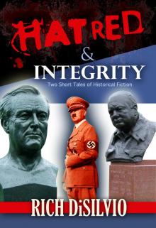 Hatred &amp; Integrity: Two Short Tales of Historical Fiction