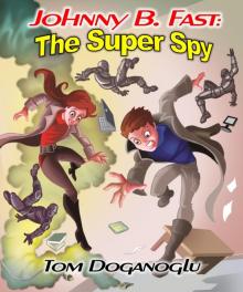 Johnny B. Fast: The Super Spy Part One