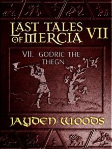 Last Tales of Mercia 7: Godric the Thegn
