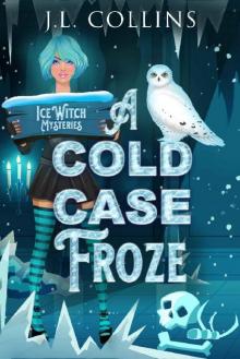 A Cold Case Froze (Ice Witch Mysteries Book 2)