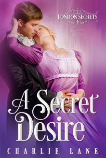 A Secret Desire: A Steamy Regency Romance (London Secrets Book 2)