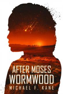 After Moses: Wormwood