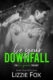 Be Your Downfall (Be Yours Trilogy Book 1)