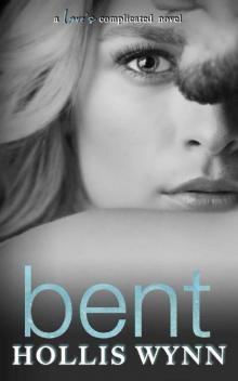 Bent: A Love's Complicated Novel