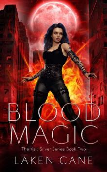 Blood Magic: An Urban Fantasy Wolf Shifter Series (Kait Silver Book 2)