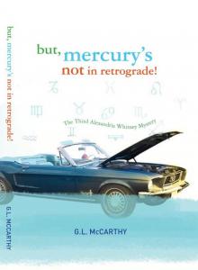 but, mercury's not in retrograde! (Alexandria Whitney Mystery)