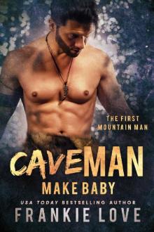CAVE MAN MAKE BABY (The First Mountain Man Book 3)
