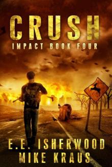 Crush: Impact Book 4: (A Post-Apocalyptic Survival Thriller Series)