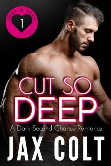 Cut So Deep: A dark second chance romance (Dark and Deep Book 1)