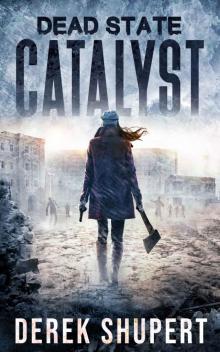 Dead State: Catalyst (A Post Apocalyptic Survival Thriller, Book 0)