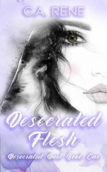 Desecrated Flesh (Desecrated Duet Book 1)