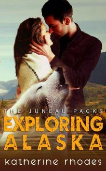 Exploring Alaska (The Juneau Packs Book 3)