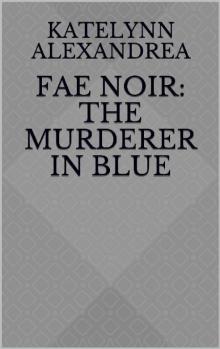 Fae Noir- the Murderer in Blue