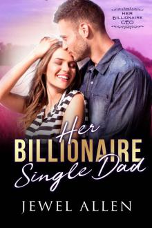 Her Billionaire Single Dad (Her Billionaire CEO Book 8)