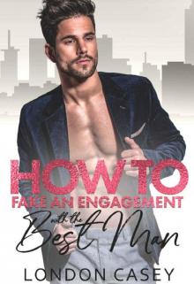 How to Fake an Engagement with the Best Man (How To Rom Com Book 4)