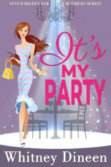 It's My Party: A Royal Romantic Comedy (Seven Brides for Seven Mothers Book 3)