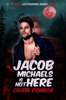 Jacob Michaels Is Not Here (A Point Worth LGBTQ Paranormal Romance Book 4)