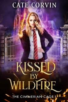 Kissed by Wildfire: A Dark Academy Romance (The Cimmerian Cage Book 1)