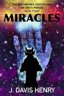 Miracles (The Remarkable Adventures of Deets Parker Book 3)