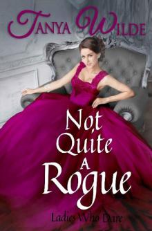 Not Quite A Rogue (Ladies Who Dare Book 1)